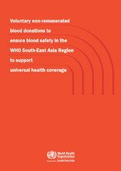 Voluntary non-remunerated blood donations to ensure blood safety in the WHO South-East Asia Region to support universal health coverage